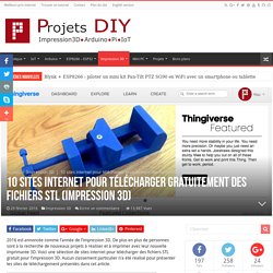 10 sites internet pour télécharger gratuitement des fichiers STL (Impression 3D) - Projets DIY