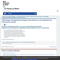 Télécharger l'intégralité du Rapport Sarr/Savoy sur la restitution du (...) - La France au Bénin