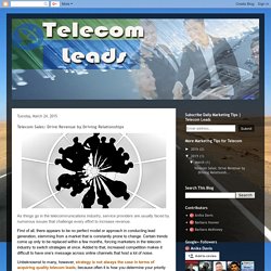 Telecom Leads: Telecom Sales: Drive Revenue by Driving Relationships