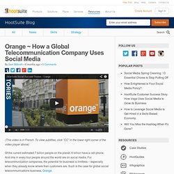 Orange ~ How a Global Telecommunication Company Uses Social Media