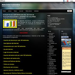 ESTADISTICAS E INFORMACION DEL SECTOR DE TELECOMUNICACIONES E INTERNET EN COLOMBIA