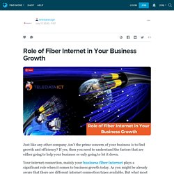 Role of Fiber Internet in Your Business Growth: teledataictgh — LiveJournal