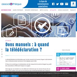 Actualité – Dons manuels : à quand la télédéclaration ?