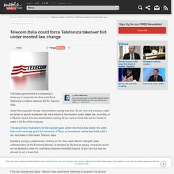 Telecom Italia could force Telefonica takeover bid under mooted law change