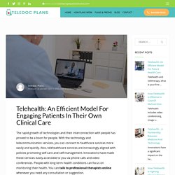 Telehealth: An Efficient Model For Engaging Patients In Their Own Clinical Care - Teledoc