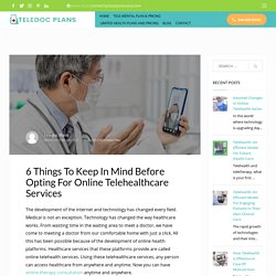 6 Things To Keep In Mind Before Opting For Online Telehealthcare Services - Teledoc