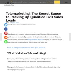 Telemarketing: Secret Sauce to Racking Up Qualified B2B Sales Leads