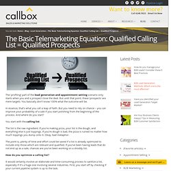 The Basic Telemarketing Equation: Qualified Calling List = Qualified Prospects