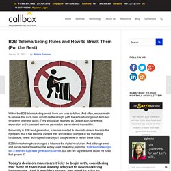 B2B Telemarketing Rules and How to Break Them (For the Best)