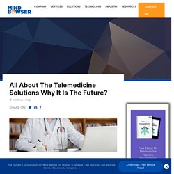 All About The Telemedicine Solutions: Why It is The Future?