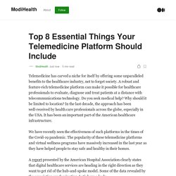 Top 8 Essential Things Your Telemedicine Platform Should Include
