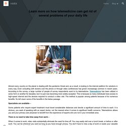 HXRX - Learn more on how telemedicine cam get rid of several problems of your dail