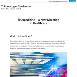 Telemedicine — A New Direction in Healthcare – Thirumurugan Sundaresan
