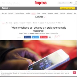 "Mon téléphone est devenu un prolongement de mon bras"