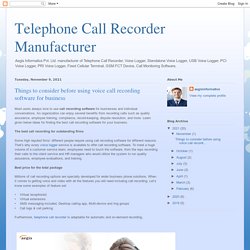 Telephone Call Recorder Manufacturer: Things to consider before using voice call recording software for business