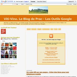 Un code QR sur ses pages - Créer des liens pour son téléphone mobile - Viti-Vino. Le Blog de Prac - Les Outils Google