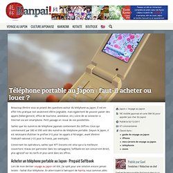 Téléphone portable au Japon : faut-il acheter ou louer ?