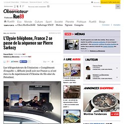 L'Elysée téléphone, France 2 trappe la séquence sur Pierre Sarkozy | Rue89 Présidentielle