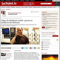 Litiges de téléphonie mobile : pensez au médiateur des télécoms