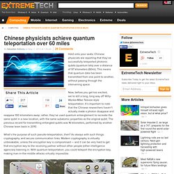 Chinese physicists achieve quantum teleportation over 60 miles