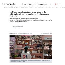 La Chine bannit certains programmes de téléréalité et veut interdire les "influenceurs vulgaires"