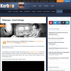 Téléscope - Court métrage « Korben Korben