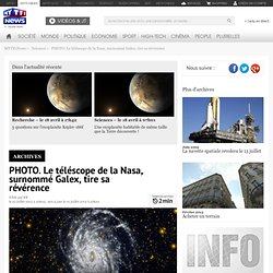 PHOTO. Le téléscope de la Nasa, surnommé Galex, tire sa révérence - Sciences
