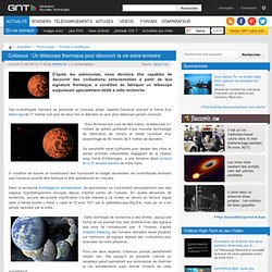 Colossus : Un télescope thermique pour découvrir la vie extra-terrestre