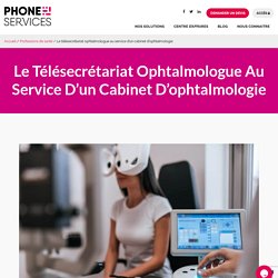 Le télésecrétariat ophtalmologue au service d’un cabinet d’ophtalmologie