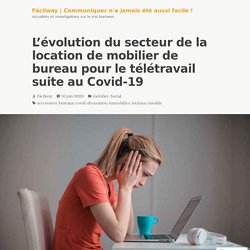 L’évolution du secteur de la location de mobilier de bureau pour le télétravail suite au Covid-19 – Fácilway