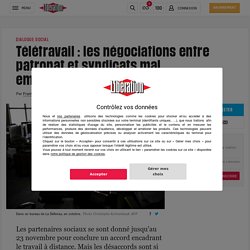 Télétravail : les négociations entre patronat et syndicats mal embarquées