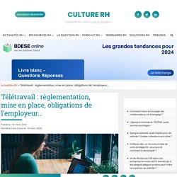 Télétravail : réglementation, mise en place, obligations de l'employeur... -