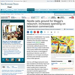 Nestle sets ground for Maggi's relaunch; increases spending on television commercials