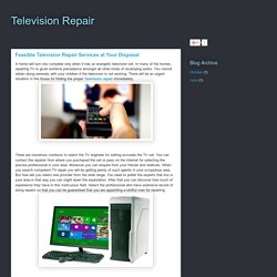 Television Repair: Feasible Television Repair Services at Your Disposal