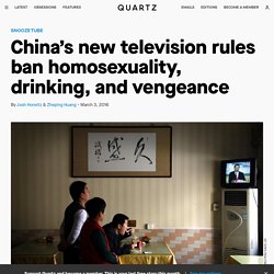 China’s new television rules ban homosexuality, drinking, and vengeance