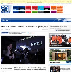 Grèce: L'Etat ferme radio et télévision publiques