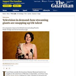 Television in demand: how streaming giants are snapping up UK talent