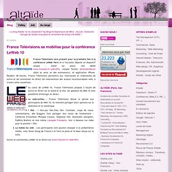 France Télévisions se mobilise pour la conférence LeWeb 10