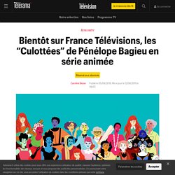 Bientôt sur France Télévisions, les “Culottées” de Pénélope Bagieu en série animée - Télévision