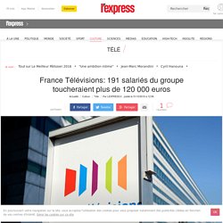 France Télévisions: 191 salariés du groupe toucheraient plus de 120 000 euros