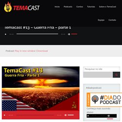 Temacast #13 - Guerra Fria - parte 1 - TemaCast