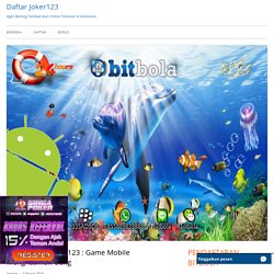 Tembak Ikan Joker123 : Game Mobile Menghasilkan Uang