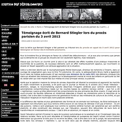 Témoignage écrit de Bernard Stiegler lors du procès parisien du 3 avril 2012