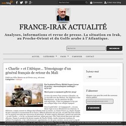 « Charlie » et l’Afrique… Témoignage d’un général français de retour du Mali