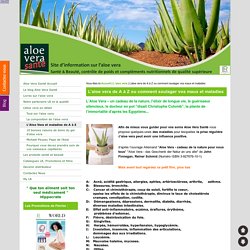 L’Aloe Vera et maladies de A à Z avec des témoignages d'amélioration - Le meilleur du gel d'aloe vera bio I.A.S.C. et autres plantes pour votre Santé, Bien-être et Beauté avec LR