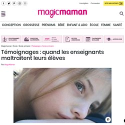 Témoignages : quand les enseignants maltraitent leurs élèves