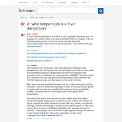 At what temperature is a fever dangerous?