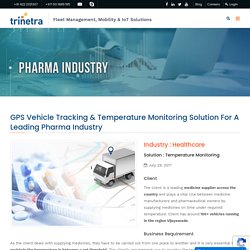 GPS Vehicle Tracking & temperature monitoring solution for a leading Pharma industry/Trinetra Wireless
