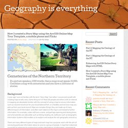 How I created a Story Map using the ArcGIS Online Map Tour Template, a mobile phone and Flickr « Geography is everything