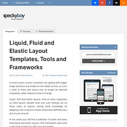Liquid, Fluid and Elastic Layout Templates, Tools and Frameworks